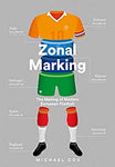 Zonal Marking: The Making of Modern European Football