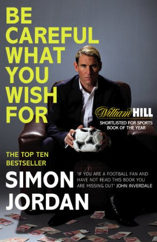 Follow the author    Simon Jordan  + Follow   Be Careful What You Wish For