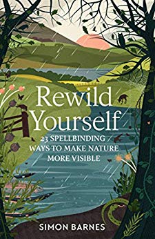 Rewild Yourself: 23 Spellbinding Ways to Make Nature More Visible